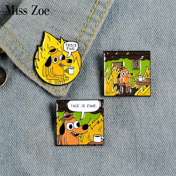 THIS IS FINE Enamel Pins Custom Cartoon Dog Brooches Lapel Pin Shirt Bag Funny Animal Badge Jewelry Gift Fans Friends